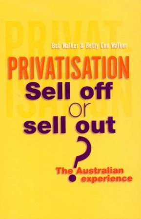 Privatisation by Bob Walker & Betty Con Walker