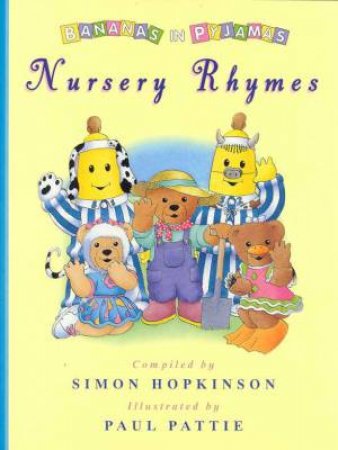 Bananas In Pyjamas: Nursery Rhymes by Simon Hopkinson & Paul Pattie