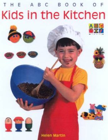 The ABC Book Of Kids In The Kitchen by Helen Martin