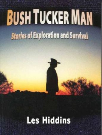 Bush Tucker Man by Les Hiddins