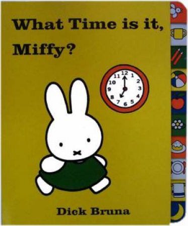 What Time Is It, Miffy? by Dick Bruna