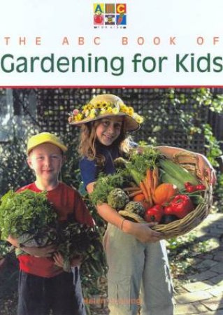 The ABC Book Of Gardening For Kids by Helen Cushing