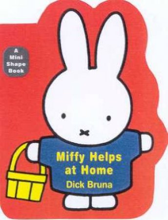 Miffy Helps At Home by Dick Bruna