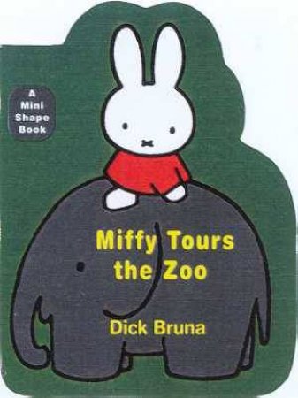 Miffy Tours The Zoo by Dick Bruna