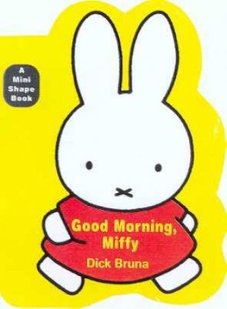 Good Morning, Miffy by Dick Bruna