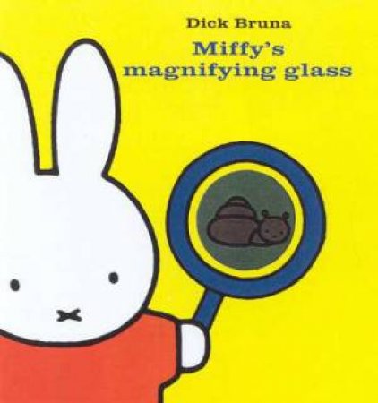 Miffy's Magnifying Glass by Dick Bruna