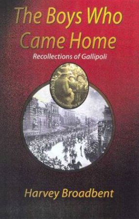 The Boys Who Came Home by Harvey Broadbent