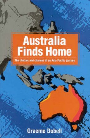 Australia Finds Home by Graeme Dobell