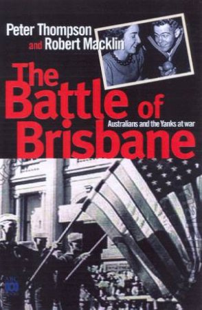 The Battle Of Brisbane by Peter Thompson & Robert Macklin