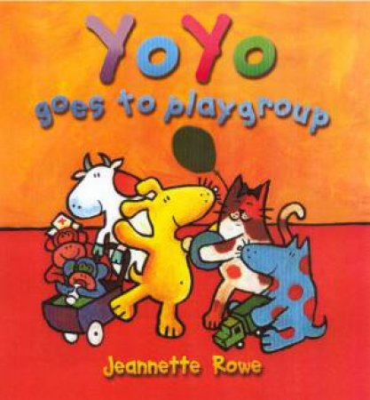 YoYo Goes To Playgroup by Jeannett Rowe