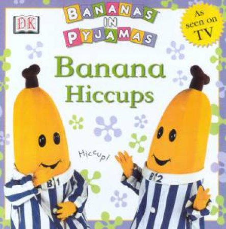 Bananas In Pyjamas: Banana Hiccups by Simon Hopkinson