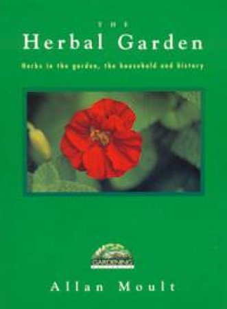 Gardening Australia: The Herbal Garden by Allan Moult