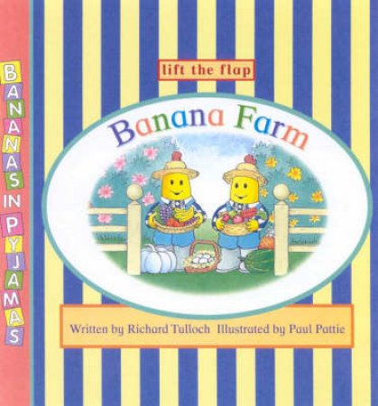 Bananas In Pyjamas: Banana Farm Lift-The-Flap by Richard Tulloch & Paul Pattie