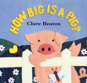 How Big Is A Pig? by Clare Beaton