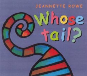 Whose Tail? by Jeanette Rowe