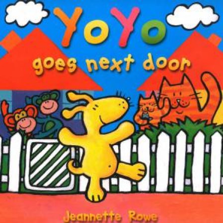 Yoyo Goes Next Door by Jeanette Rowe