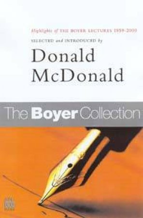 The Boyer Collection: Highlights Of The Boyer Lectures 1959 - 2000 by Donald McDonald