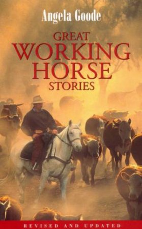 Great Working Horse Stories by Angela Goode