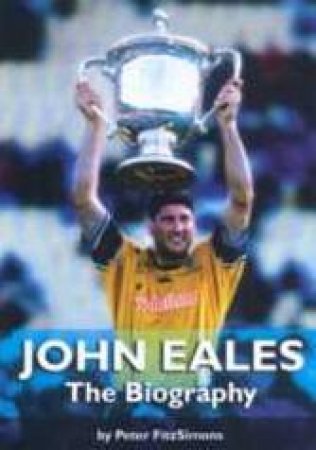 John Eales: The Biography by Peter FitzSimons