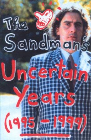 The Sandman's Uncertain Years (1995 - 1999) by The Sandman