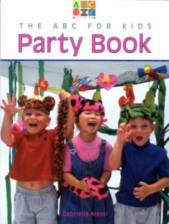 The ABC For Kids Party Book by Gabriella Alessi