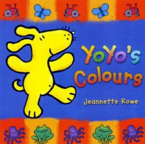 YoYo's Colours by Jeanette Rowe