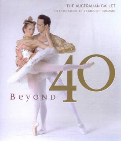 The Australian Ballet Celebrating 40 Years Of Dreams by Various