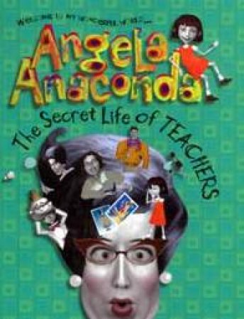 Angela Anaconda: The Secret Life Of Teachers by Various