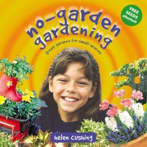 No-Garden Gardening For Kids by Helen Cushing