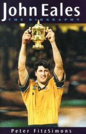 John Eales: The Biography by Peter FitzSimons