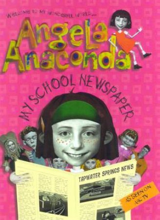 Angela Anaconda: My School Newspaper by Various