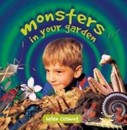 Monsters In Your Garden by Helen Cushing