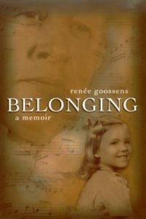 Belonging: A Memoir by Renee Goossens