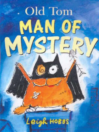 Old Tom, Man Of Mystery by Leigh Hobbs