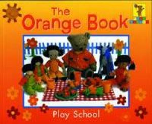 Play School: The Orange Book by Play School