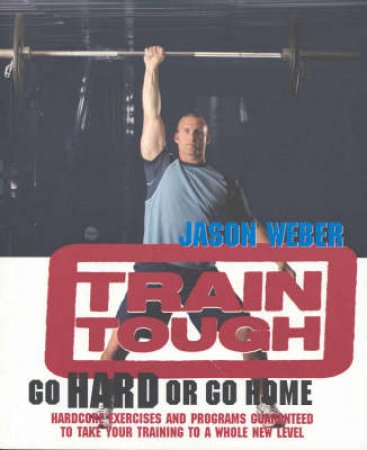 Train Tough by Jason Weber