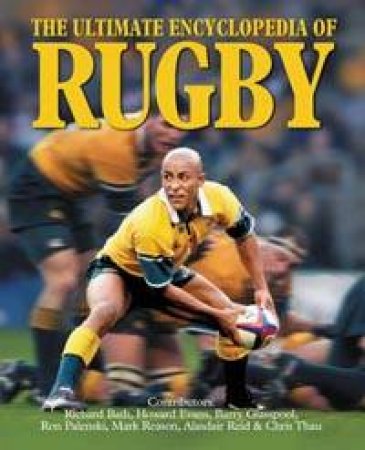 The Ultimate Encyclopedia Of Rugby by Various