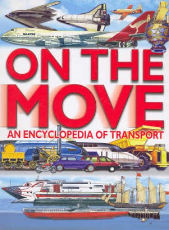 On The Move: An Encyclopedia Of Transport by Various