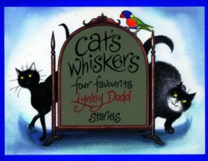 Cat's Whiskers: Four Favourite Lynley Dodd Stories by Lynley Dodd