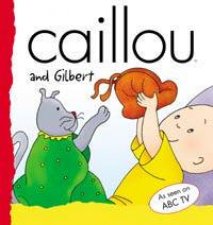 Caillou And Gilbert