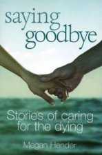 Saying Goodbye Inspirational True Stories Of Love And Death