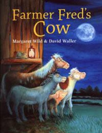 Farmer Fred's Cow by Margaret Wild & David Waller (Ill)