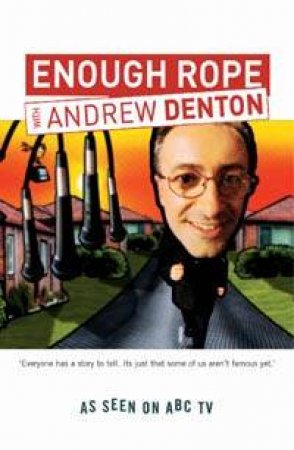 Enough Rope With Andrew Denton by Andrew Denton