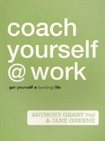 Coach Yourself At Work by Grant & Greene