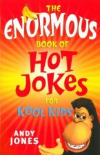 The Enormous Book Of Hot Jokes For Kool Kids