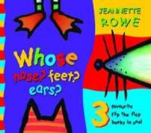 Whose Nose? Feet? Ears? by Jeannette Rowe