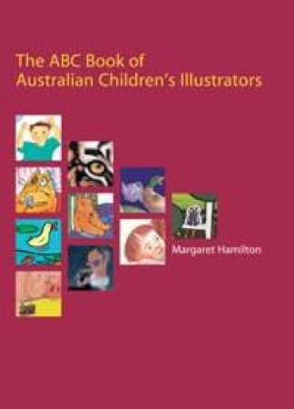 The ABC Book Of Australian Children's Illustrators by Margaret Hamilton