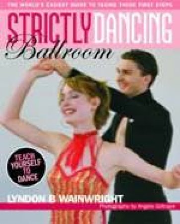 Strictly Dancing: Ballroom: Set Your Spirit Free by Lyndon Wainwright