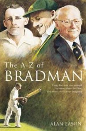 The A-Z Of Bradman by Alan Eason