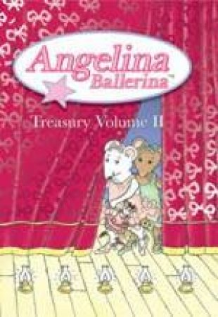 Angelina Ballerina's Treasury Volume 2 by Katherine Holabird